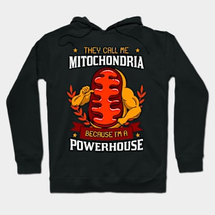 They Call Me Mitochondria Because I'm A Powerhouse Hoodie